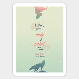 Six of Crows - I have been made to protect you Sticker